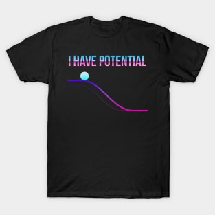 I Have Potential Energy - Teacher T-Shirt